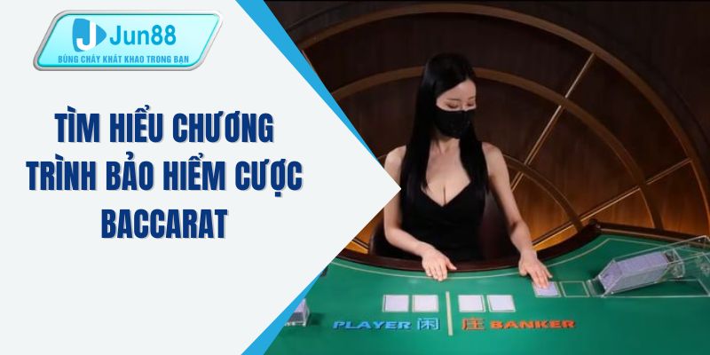 Tìm hiểu chương trình bảo hiểm cược baccarat